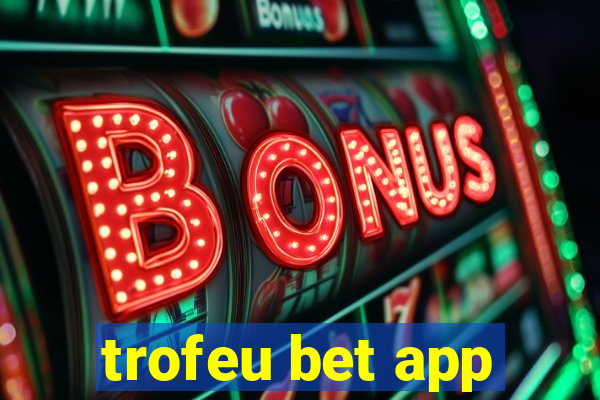 trofeu bet app